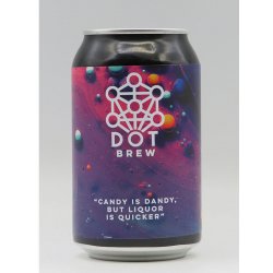 DOT Brew - Candy Is Dandy But Liquor Is Quicker - DeBierliefhebber