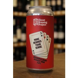 CLOSET BREWING MORE BERRIES THAN SENSE - Cork & Cask