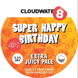 Cloudwater Brew Co. Super Happy Birthday Cloudwater Brew Co. Super Happy Birthday