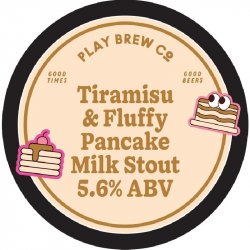 PLAY BREW CO̠ Tiramisu Fluffy Pancake Milk Stout PLAY BREW CO̠ Tiramisu Fluffy Pancake Milk Stout