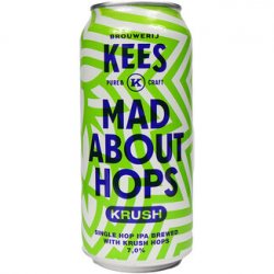 Kees Mad About Hops - Krush - Drankenhandel Leiden / Speciaalbierpakket.nl