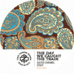 Two Towns Down The Day We Caught the Train Two Towns Down The Day We Caught the Train