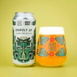 Electric Bear Unruly AF - Drink It In