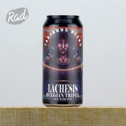 Tartarus Lachesis - Radbeer