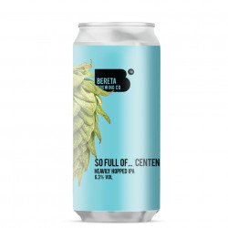 BERETA - So Full Of... Centennial - Bereta Brewing Co.