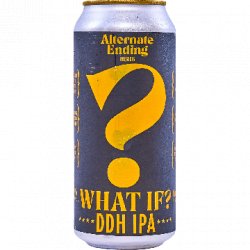 Alternate Ending Beer Co. What If? - Half Time