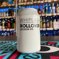 Whiplash - Rollover - Independent Spirit of Bath