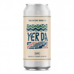 Bullhouse Brew Co Yer Da