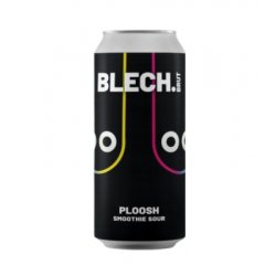 Blech.Brut PLOOSH