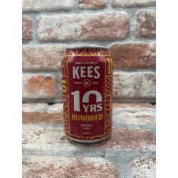 Brouwerij Kees Hundred (10 Years Edition) Brouwerij Kees Hundred (10 Years Edition)