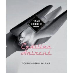 Cadillac Haircut   Frau Gruber - Craft Beer Dealer