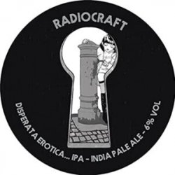 RadioCraft Disperata Erotica...IPA RadioCraft Disperata Erotica...IPA