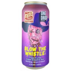 One Drop x 450 North Brewing Co Blow the Whistle - Triple Fruited Cream Smoothie Sour With Mango, Banana & Coconut 440mL ABV 6.3%  Australian Craft Beer - Hopshop