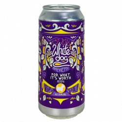 White Dog Brewery For What It