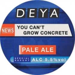 DEYA BREWING CO Cant Grow Concrete (KEGSTAR) 5.5% - Beer Paradise