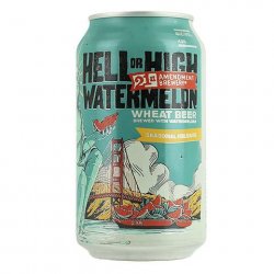 21st Amendment Brewery Hell or High Watermelon