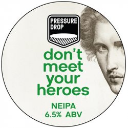 PRESSURE DROP BREWING Dont Meet Your Heroes (KEGSTAR) 6.5% - Beer Paradise