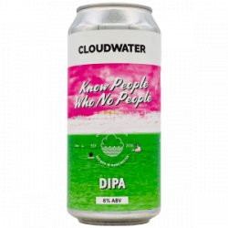 Cloudwater  Know People Who No People - Rebel Beer Cans