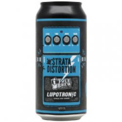 True Brew Brewing Co. Strata Distortion True Brew Brewing Co. Strata Distortion