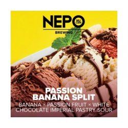 Nepomucen  Passion Banana Split  Banana Passion Fruit White Chocolate Imperial Pastry Sour - Browarium