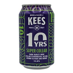 Brouwerij Kees Super Collab ( 10 Years Edition)