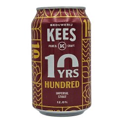 Brouwerij Kees Hundred (10 Years Edition) Brouwerij Kees Hundred (10 Years Edition)