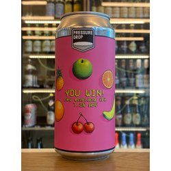 Pressure Drop Brewing You Win!