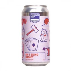 Pressure Drop  Am I Being Basic - Ales & Brews