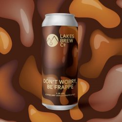 Lakes Brew Co Don’t Worry, Be Frappe  Coffee and Vanilla Frappe Stout  5.3% - Lakes Brew Co