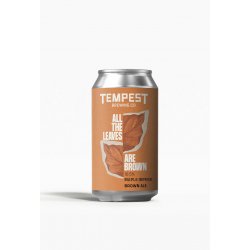 Tempest Brewing Co. All The Leaves Are Brown Tempest Brewing Co. All The Leaves Are Brown