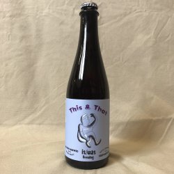 This & That w Brettanomyces - Collaboration w Afterthought - Saison Brewed with Wind Malt - is/was brewing