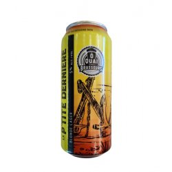 Ô Quai des Brasseurs - La Ptite Dernière - 473ml - La Bière à Boire