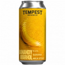 Tempest Brewing Co. Banandy Warhol Tempest Brewing Co. Banandy Warhol