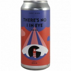 FUERST WIACEK Berlin  -                                              Theres No I In Eye - Just in Beer