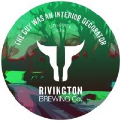 Rivington Brewing Co. The Guy Was An Interior Decorator (Keg) - Pivovar