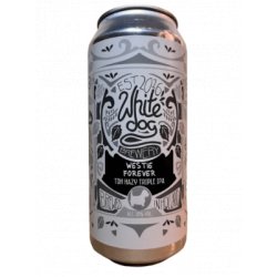 White Dog WESTIE FOREVER - Beer Dudes