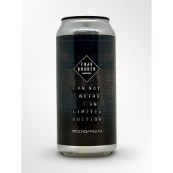 FrauGruber Brewing I Am Not Weird, I Am Limited Edition