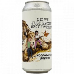 Hoof Hearted Brewing – Did We Just Become Best Fwendz? (Citra, Sabro & NZ 214) - Rebel Beer Cans