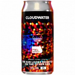 Cloudwater Brew Co. The Sun Looks Brighter On the Other Side Cloudwater Brew Co. The Sun Looks Brighter On the Other Side