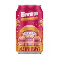 Banks Brewing ALRIIIGHT
