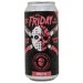 Sudden Death Brewing Co. IT’S FRIDAY MY DUDES, PART III Sudden Death Brewing Co. IT’S FRIDAY MY DUDES, PART III