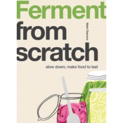 Ferment : Slow Down, Make Food to Last by Mark Diacono - waterintobeer