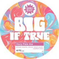 Shiny Brewery Big If True (Cask) - Pivovar