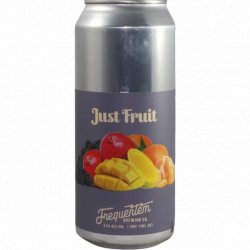Frequentem Brewing Co. -                                              Just Fruit (Blackberry, Mango, Tangerine) - Just in Beer