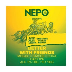 Better With Friends Onemorebeer  Nepo - Manoalus