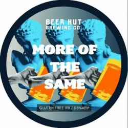 Beer Hut Brewing Co. More of the Same
