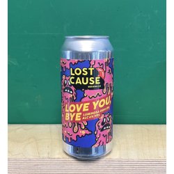 Lost Cause Love You Bye - Keg, Cask & Bottle