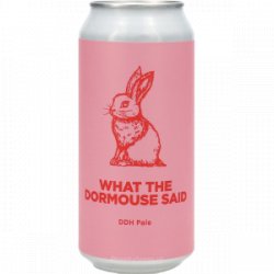 Pomona Island Brew Co. WHAT THE DORMOUSE SAID Pomona Island Brew Co. WHAT THE DORMOUSE SAID