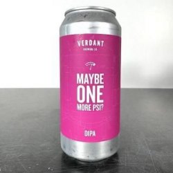 Verdant Brewing Co Maybe One More PSI?