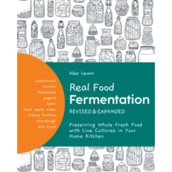 Real Food Fermentation, Revised and Expanded : Preserving Whole Fresh Food with Live Cultures in Your Home Kitchen by Alex Lewin - waterintobeer